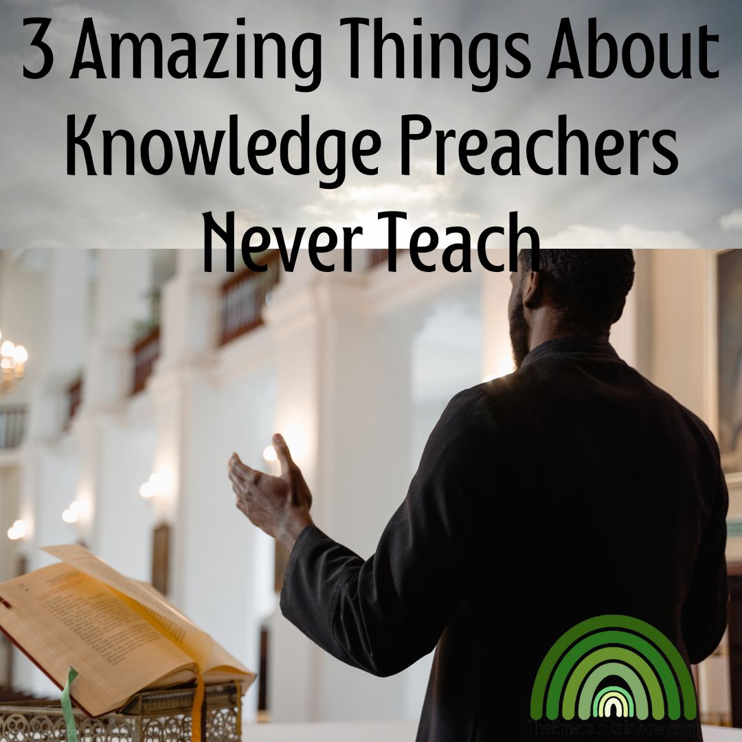 3 Amazing Things About Knowledge Preachers Never Teach